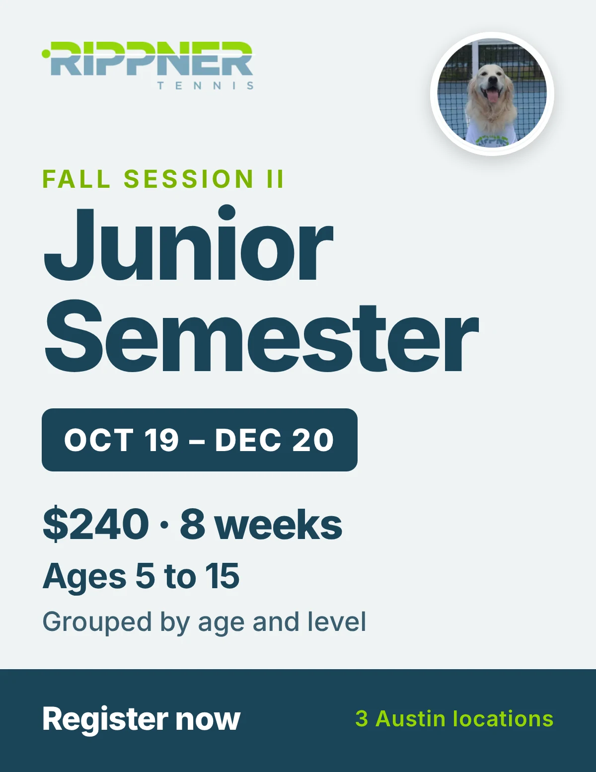 RippnerTennis Junior Semester, Fall 2026 Session II, October 19 to December 20. Ages 5 to 15, $240. Registration open in the Rippner Tennis Club app.
